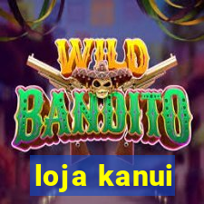 loja kanui